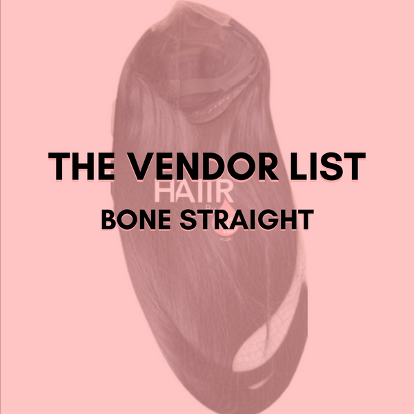THE VENDOR LIST- BONE STRAIGHT HAIR